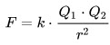 {\displaystyle F=k\cdot {\frac {Q_{1}\cdot Q_{2}}{r^{2}}}}